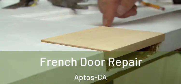  French Door Repair Aptos-CA