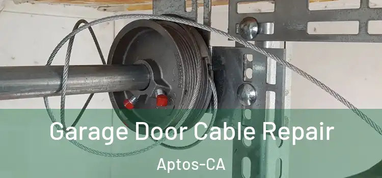  Garage Door Cable Repair Aptos-CA