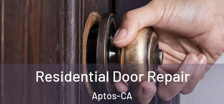  Residential Door Repair Aptos-CA