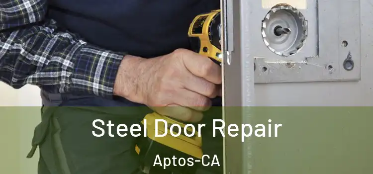  Steel Door Repair Aptos-CA